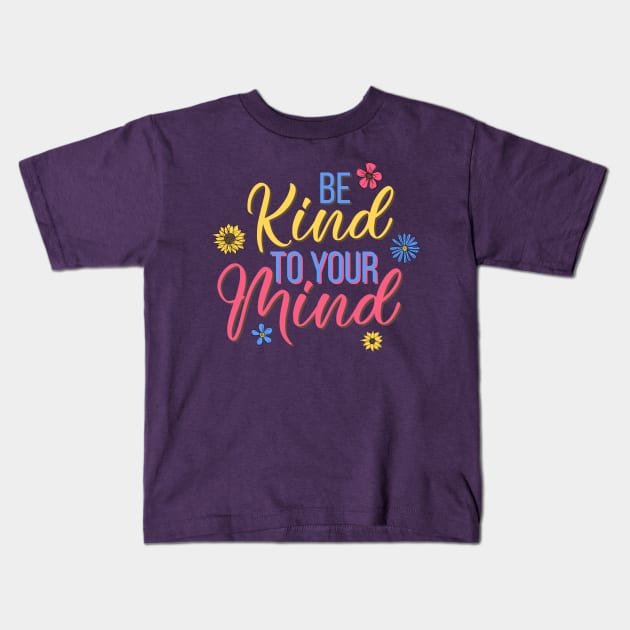 Be kind to your mind - mental health design Kids T-Shirt by Jkinkwell